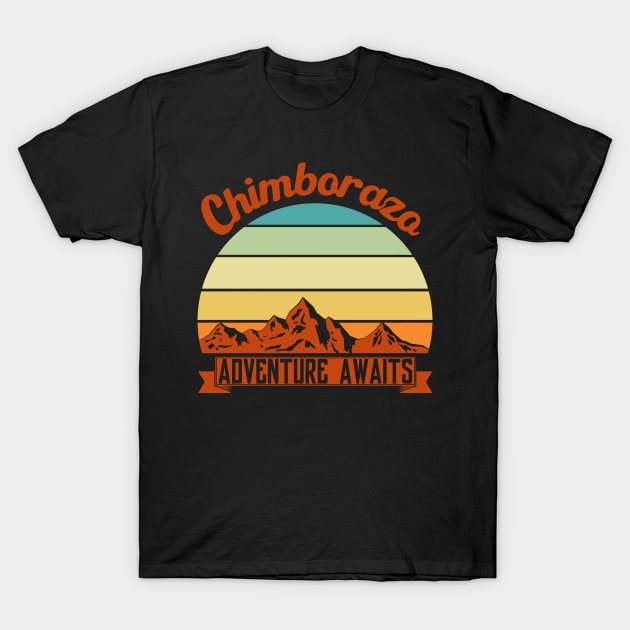 Chimborazo mountain climber. Perfect present for mother dad friend him or her T-Shirt by SerenityByAlex
